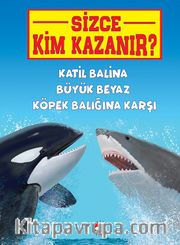 Sizce Kim Kazanır? / Katil Balina Büyük Beyaz Köpek Balığına Karşı