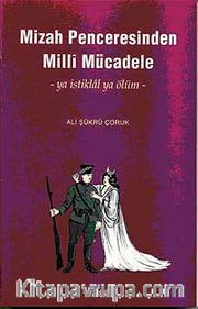 Mizah Penceresinden Milli Mücadele -ya İstiklal ya Ölüm-
