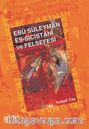Ebu Süleyman Es-Sicistani ve Felsefesi