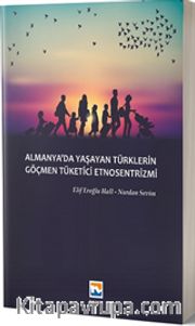 Almanya'da Yaşayan Türklerin Göçmen Tüketici Etnosentrizmi