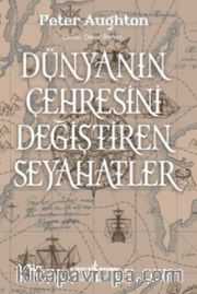 Dünyanın Çehresini Değiştiren Seyahatler