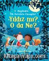 Yıldız Mı? O Da Ne? / Keşfedin İlk Sorulara Cevaplar