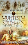 Muhteşem Kanuni Sultan Süleyman ve Hürrem Sultan