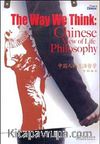 The Way We Think: Chinese View of Life Philosophy (Çince Okuma)