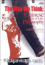 The Way We Think: Chinese View of Life Philosophy (Çince Okuma)