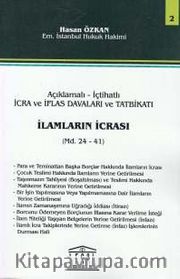 Açıklamalı İçtihatlı İcra Ve İflas Davaları Ve Tatbikatı, İlamların İcrası