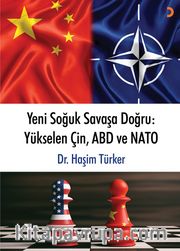 Yeni Soğuk Savaşa Doğru: Yükselen Çin, ABD ve NATO