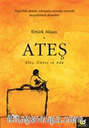 Ateş <br /> Ateş, Güneş ve Ada