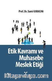 Etik Kavramı ve Muhasebe Meslek Etiği