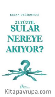 21. Yüzyıl Sular Nereye Akıyor?