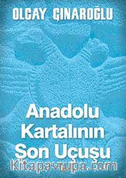 Anadolu Kartalının Son Uçuşu