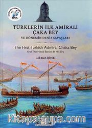 Türklerin İlk Amirali Çaka Bey ve Dönemin Deniz Savaşları