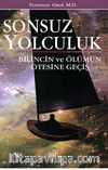 Sonsuz Yolculuk & Bilincin ve Ölümün Ötesine Geçiş