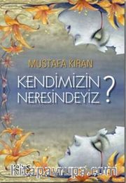 Kendimizin Neresindeyiz?