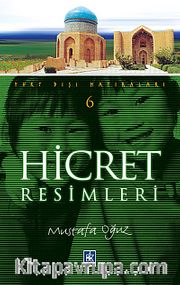 Hicret Resimleri (Yurt Dışı Hatıraları -6)