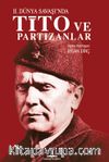 İkinci Dünya Savaşı’nda Tito ve Partizanlar