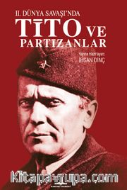İkinci Dünya Savaşı’nda Tito ve Partizanlar