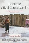 Hepimiz Güzel Çocuklardık