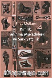 Kimlik, Tanınma Mücadelesi ve Şarkiyatçılık <br /> Edward Said’in İzinde