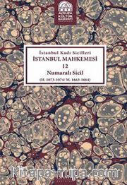 İstanbul Kadı Sicilleri İstanbul Mahkemesi 12 Numaralı Sicil (H.1073-1074/M.1663-1664)