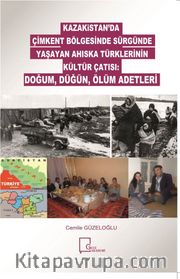 Kazakistan’da Çimkent Bölgesinde Sürgünde Yaşayan Ahıska Türklerinin Kültür Çatısı: Doğum, Düğün, Ölüm Adetleri  