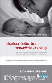 İlişkisel Örüntüleri Terapötik Varoluş <br /> İntegratif Psikoterapinin Kavramları ve Uygulamaları