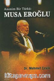 Anonim Bir Türkü: Musa Eroğlu