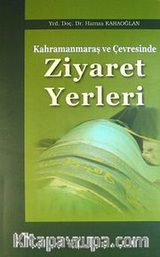 Kahramanmaraş ve Çevresinde Ziyaret Yerleri