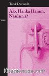 Alo, Harika Hanım, Nasılsınız?