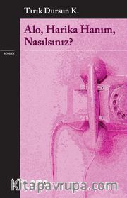 Alo, Harika Hanım, Nasılsınız?