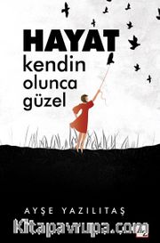 Hayat Kendin Olunca Güzel