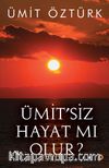 Ümit’siz Hayat mı Olur?
