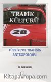 Trafik Kültürü & Türkiye’de Trafiğin Antropolojisi