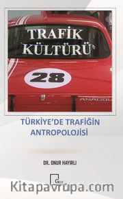 Trafik Kültürü <br /> Türkiye’de Trafiğin Antropolojisi