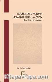 Sosyolojik Açıdan Osmanlı Toplum Yapısı <br /> İsimler Kavramlar