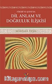 Farabi ve Quıne'da Dil Anlam ve Doğruluk İlişkisi