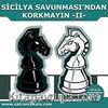 Sicilya Savunmasından Korkmayın-II