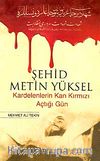 Şehid Metin Yüksel & Kardelenlerin Kan Kırmızı Açtığı Gün
