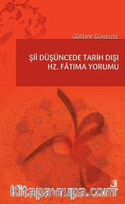 Şiî Düşüncede Tarih Dışı Hz. Fatıma Yorumu