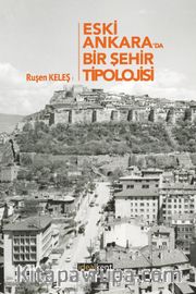 Eski Ankara’da Bir Şehir Tipolojisi