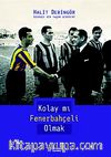 Kolay mı Fenerbahçeli Olmak & Ödünsüz bir Yaşam Serüveni