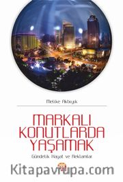 Markalı Konutlarda Yaşamak: Gündelik Hayat ve Reklamlar