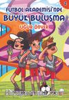 Futbol Akademisi’nde Büyük Buluşma / Futbol Akademisi 2. Kitap