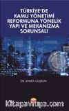 Türkiye’de Kamu Yönetimi Reformuna Yönelik Yapı ve Mekanizma Sorunsalı