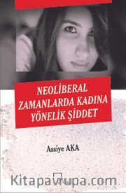 Neoliberal Zamanlarda Kadına Yönelik Şiddet