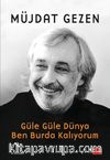 Güle Güle Dünya Ben Burda Kalıyorum