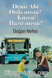 Deniz Abi Orda mısın? Kuzen Hazır mısın?