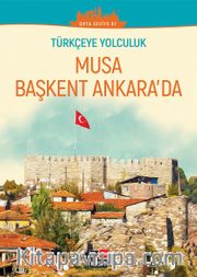 Türkçe’ye Yolculuk - Musa Başkent Ankara’da (Orta Seviye B1)