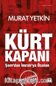 Kürt Kapanı <br /> Şam’dan İmralı’ya Öcalan
