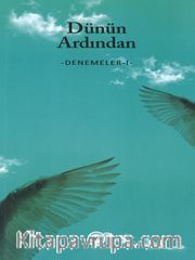 Dünün Ardından / Denemeler 1